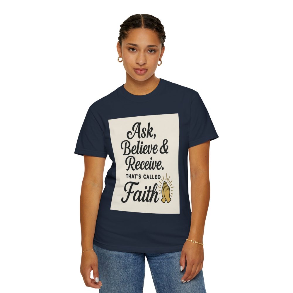 Faith-Inspiring Unisex Garment-Dyed T-Shirt - Ask, Believe & Receive - Image 4