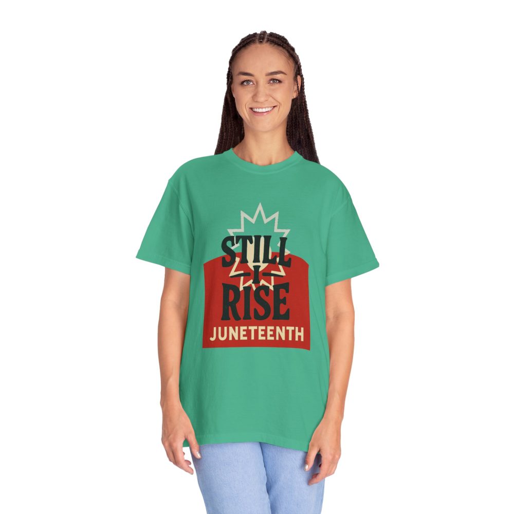 Juneteenth Unisex Garment-Dyed T-Shirt - Still Rise – Resilient and Empowering Quote Design - Image 6