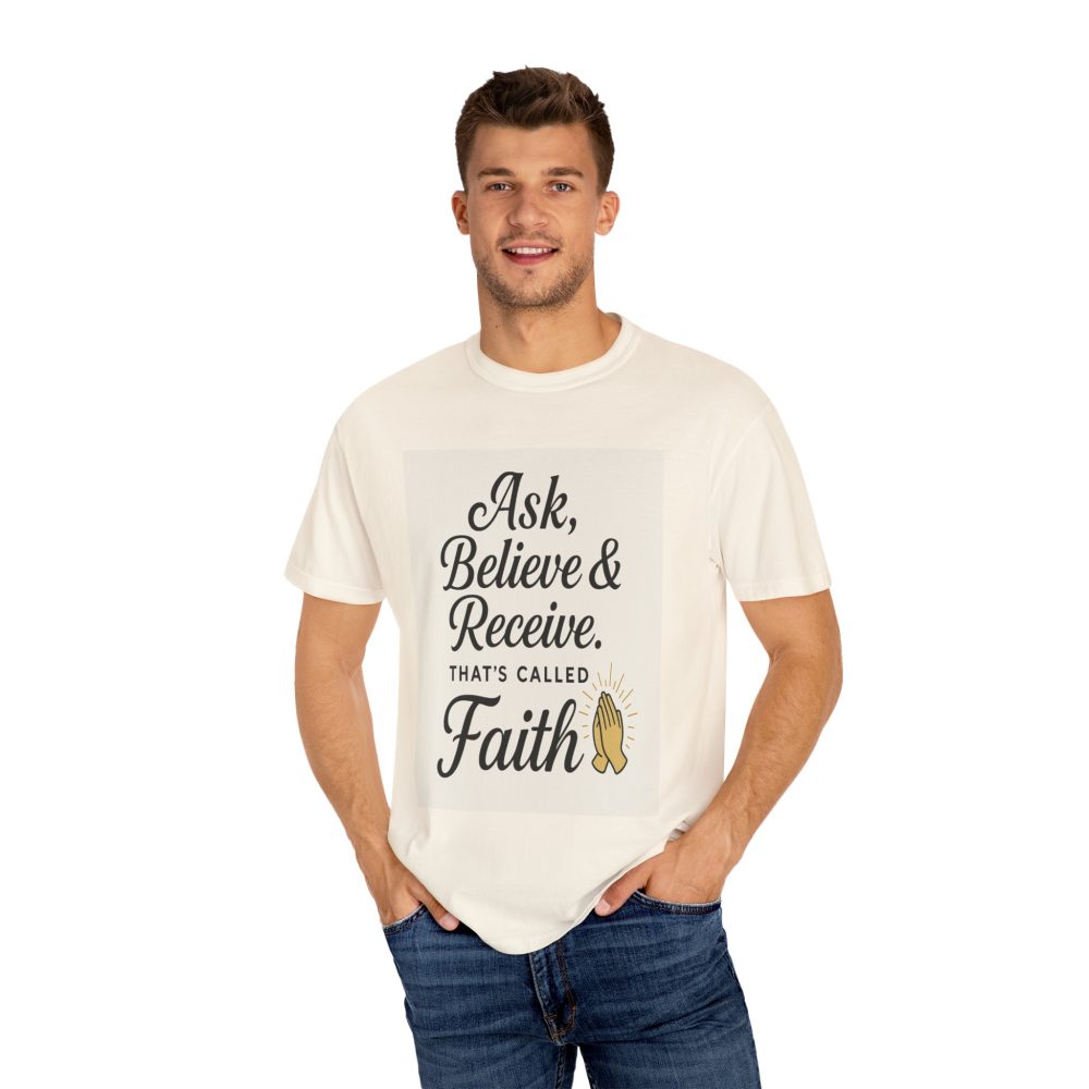 Faith-Inspiring Unisex Garment-Dyed T-Shirt - Ask, Believe & Receive - Image 9