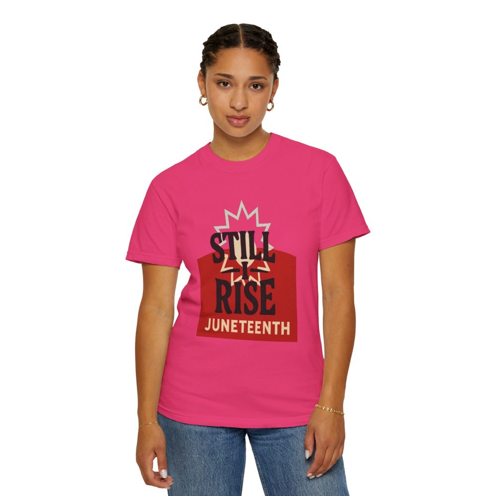 Juneteenth Unisex Garment-Dyed T-Shirt - Still Rise – Resilient and Empowering Quote Design - Image 20