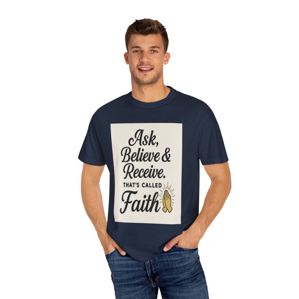Faith-Inspiring Unisex Garment-Dyed T-Shirt - Ask, Believe & Receive - Image 2