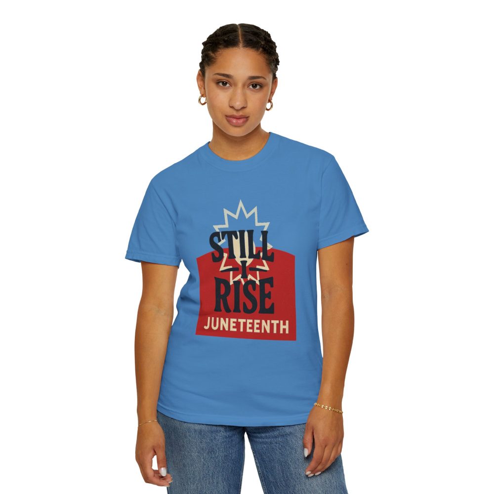 Juneteenth Unisex Garment-Dyed T-Shirt - Still Rise – Resilient and Empowering Quote Design - Image 12