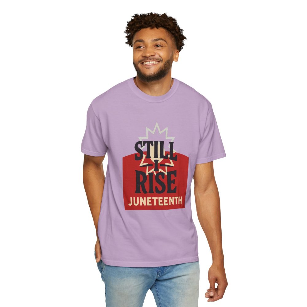 Juneteenth Unisex Garment-Dyed T-Shirt - Still Rise – Resilient and Empowering Quote Design - Image 15
