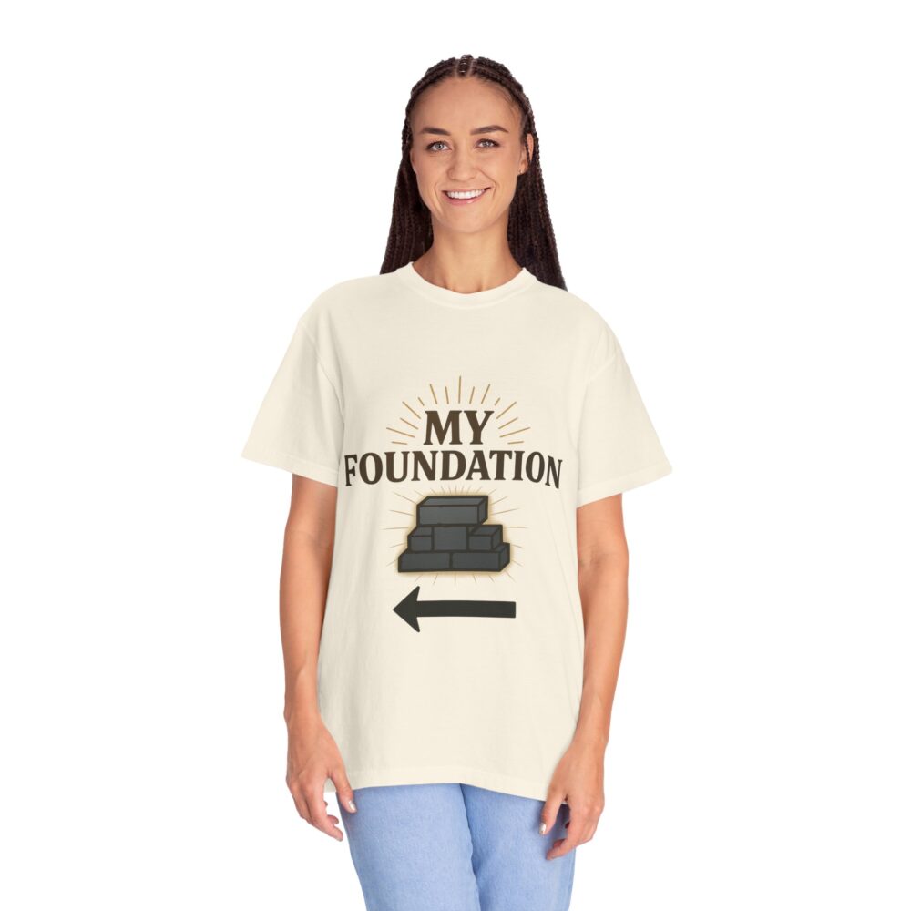 Motivational Foundation T-Shirt - Unisex Garment-Dyed Tee, Inspirational Apparel, Casual Gift, Everyday Wear, Self-Improvement, [...] - Image 2
