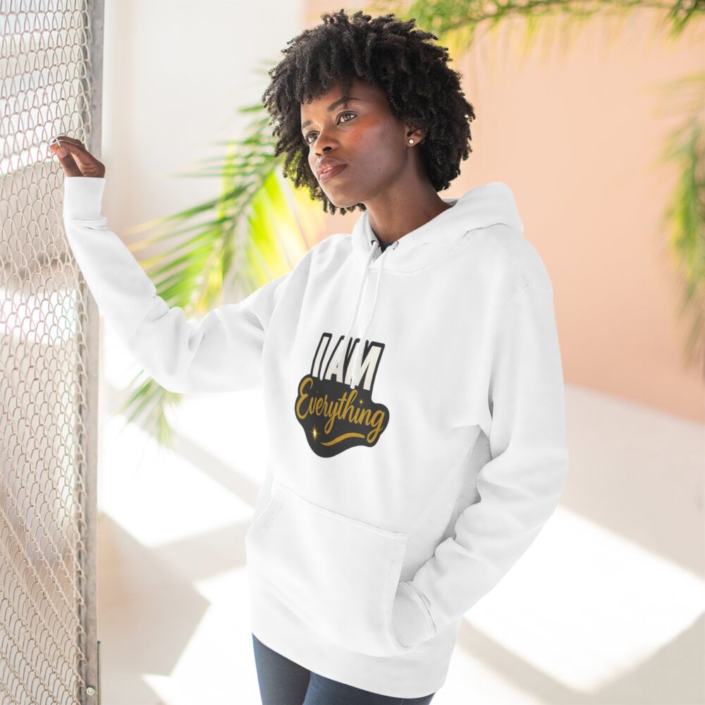 Inspirational Fleece Hoodie - I AM Everything, Cozy Sweatshirt, Motivational Apparel, Gift for Her, Everyday Wear, Casual Style