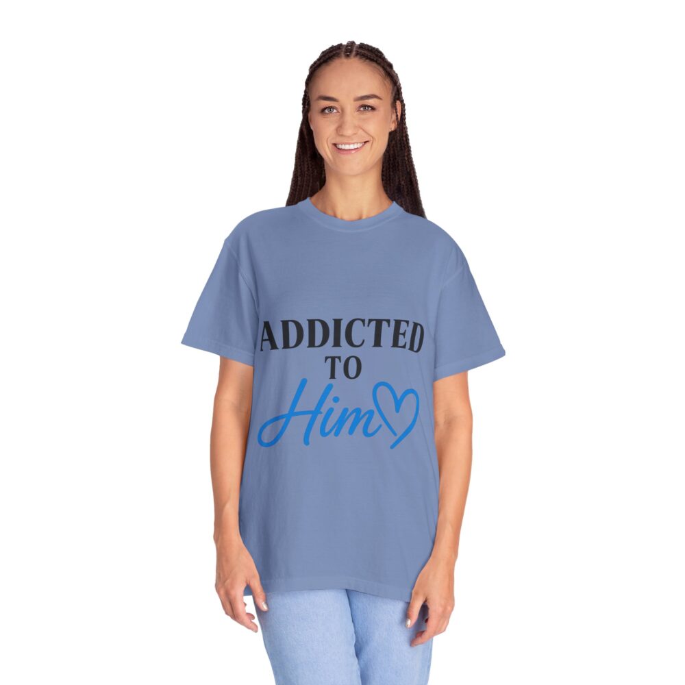 Addicted to Him Unisex Garment-Dyed T-shirt, Cute Love Shirt, Romantic Gift, Couple's Tee, Everyday Wear, Valentine's Day Gift - Image 4