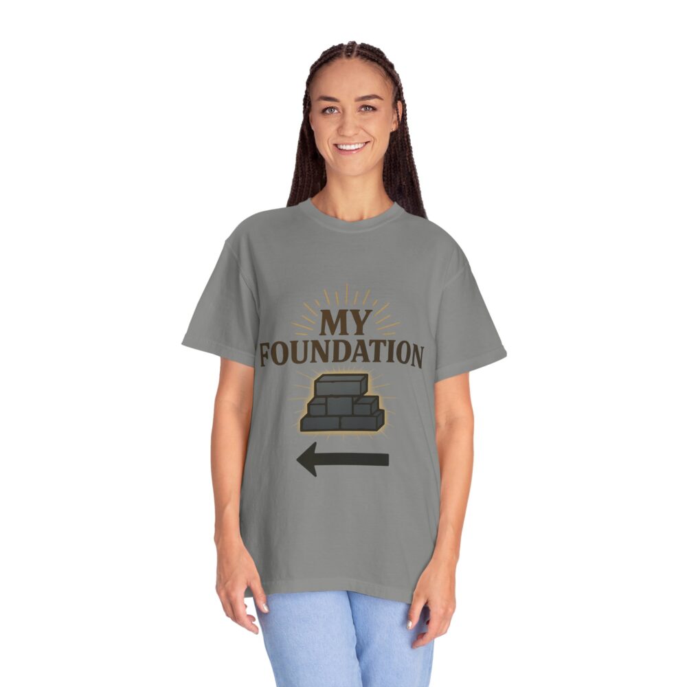 Motivational Foundation T-Shirt - Unisex Garment-Dyed Tee, Inspirational Apparel, Casual Gift, Everyday Wear, Self-Improvement, [...] - Image 5