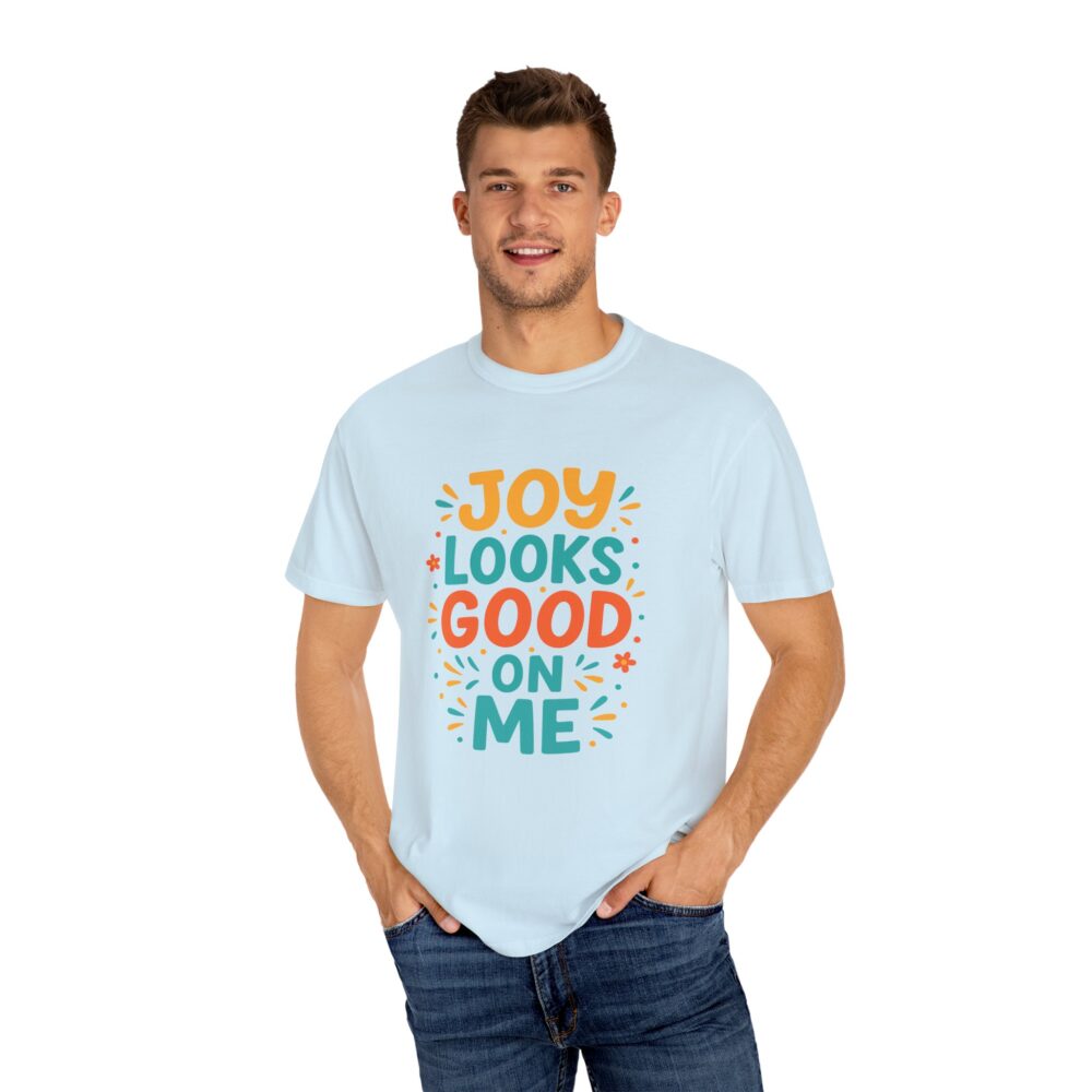 Joy Looks Good On Me - Unisex Garment-Dyed T-Shirt - Image 9