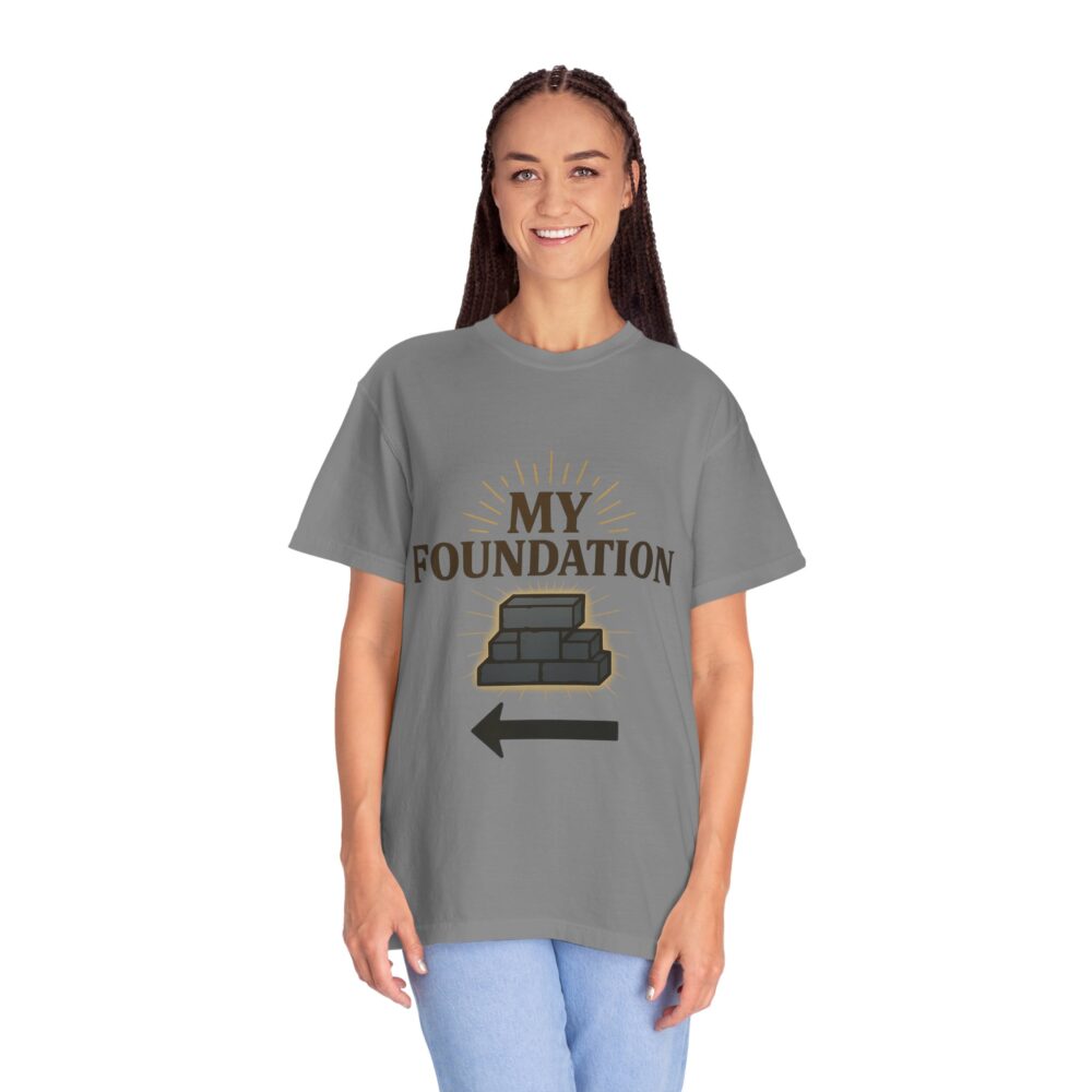 Motivational Foundation T-Shirt - Unisex Garment-Dyed Tee, Inspirational Apparel, Casual Gift, Everyday Wear, Self-Improvement, [...] - Image 4