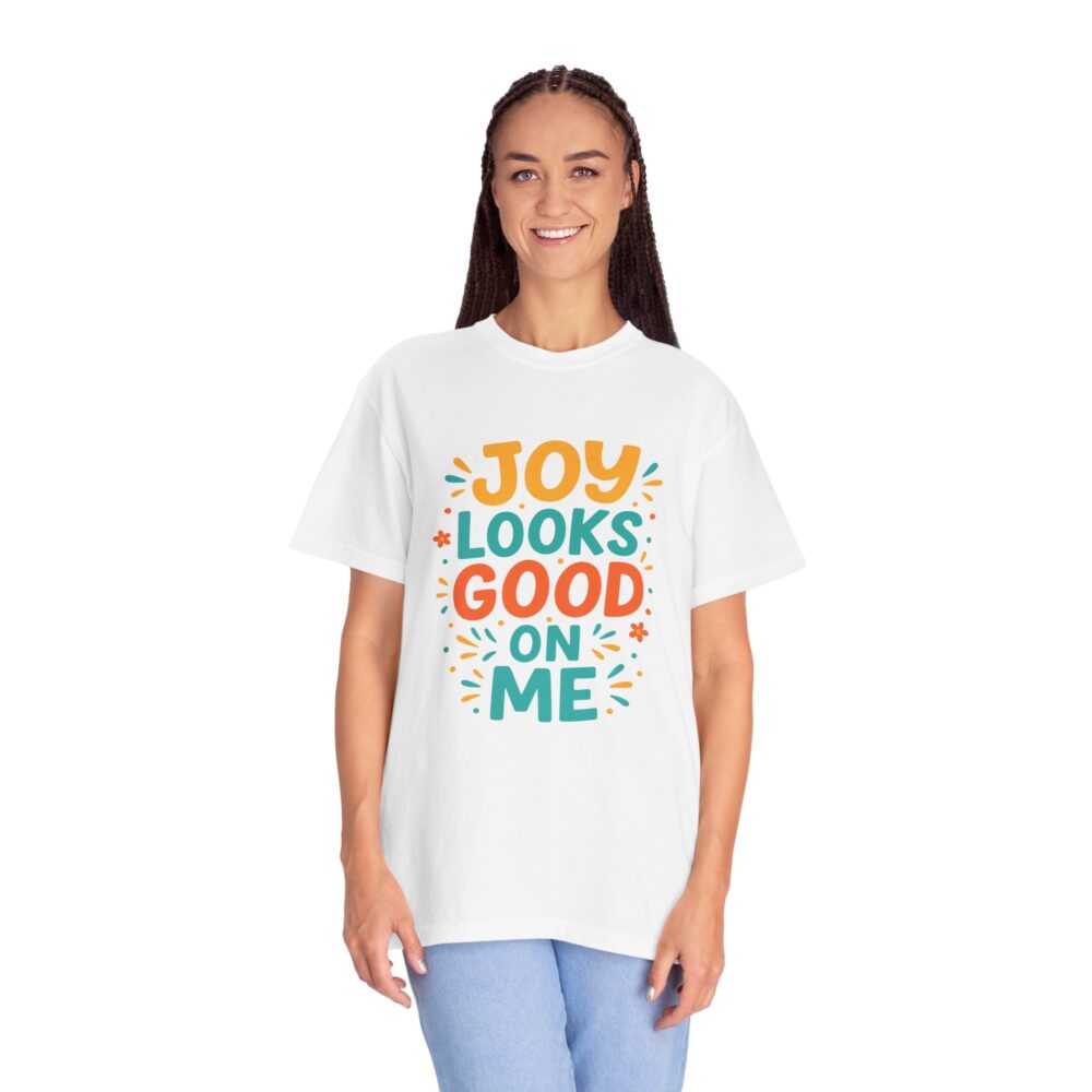 Joy Looks Good On Me - Unisex Garment-Dyed T-Shirt - Image 2