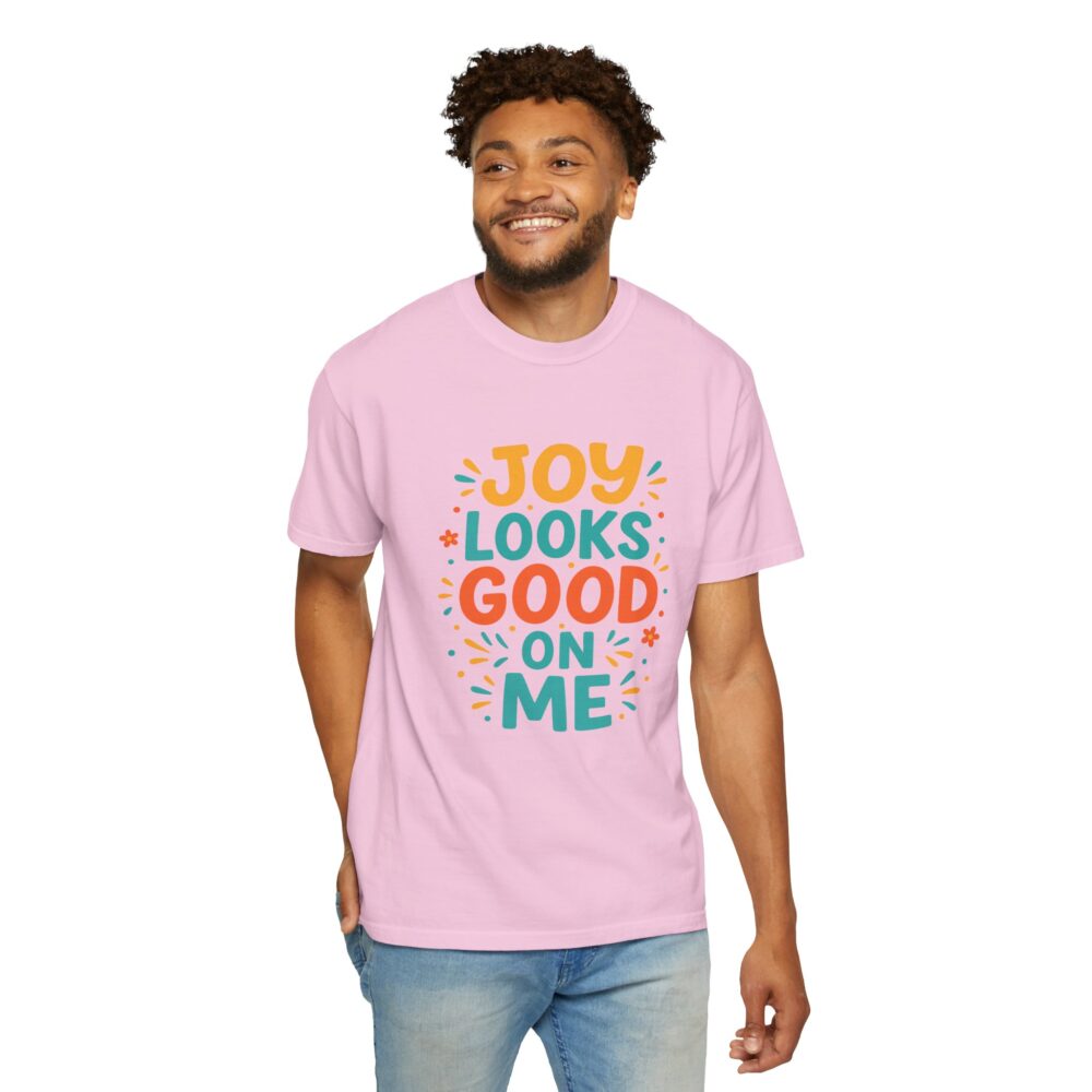Joy Looks Good On Me - Unisex Garment-Dyed T-Shirt - Image 19