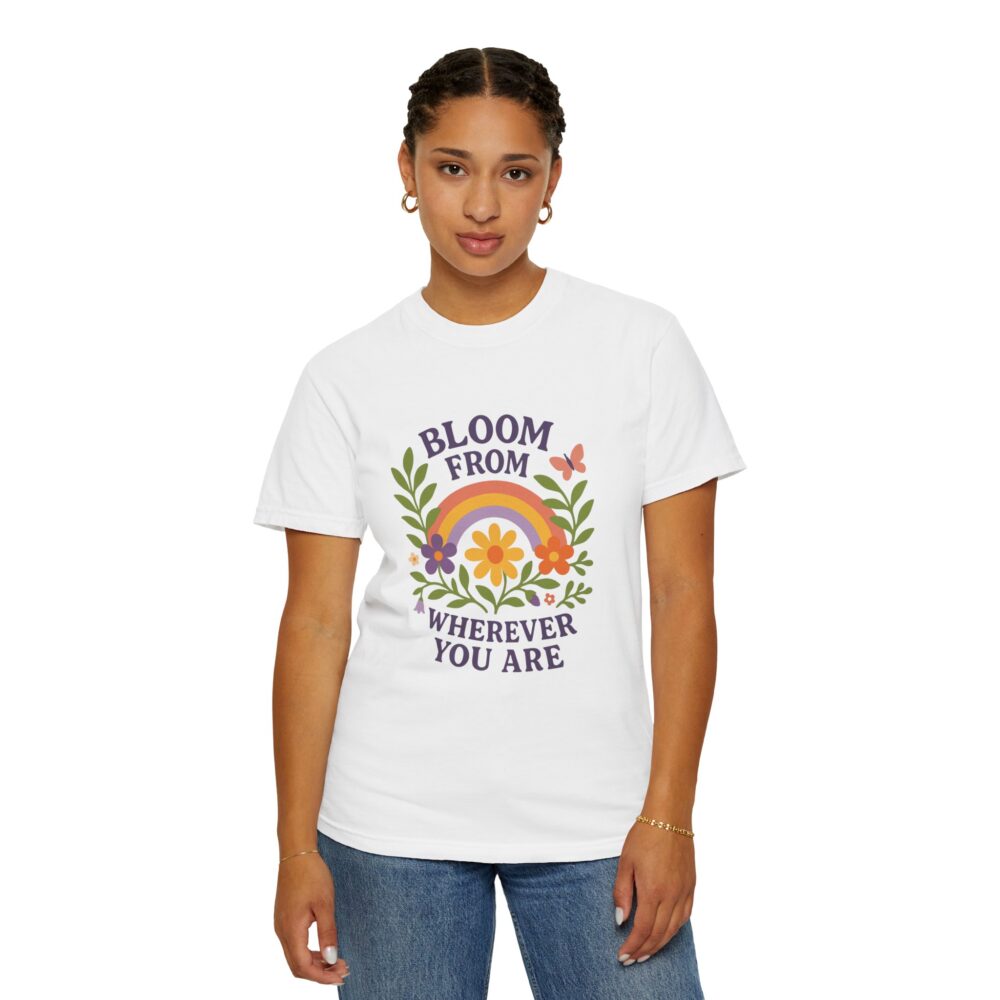 Colorful Floral Unisex T-Shirt - "Bloom from Wherever You Are" - Inspirational Tee for Gift, Spring, Loving, Nature Lovers - Image 8