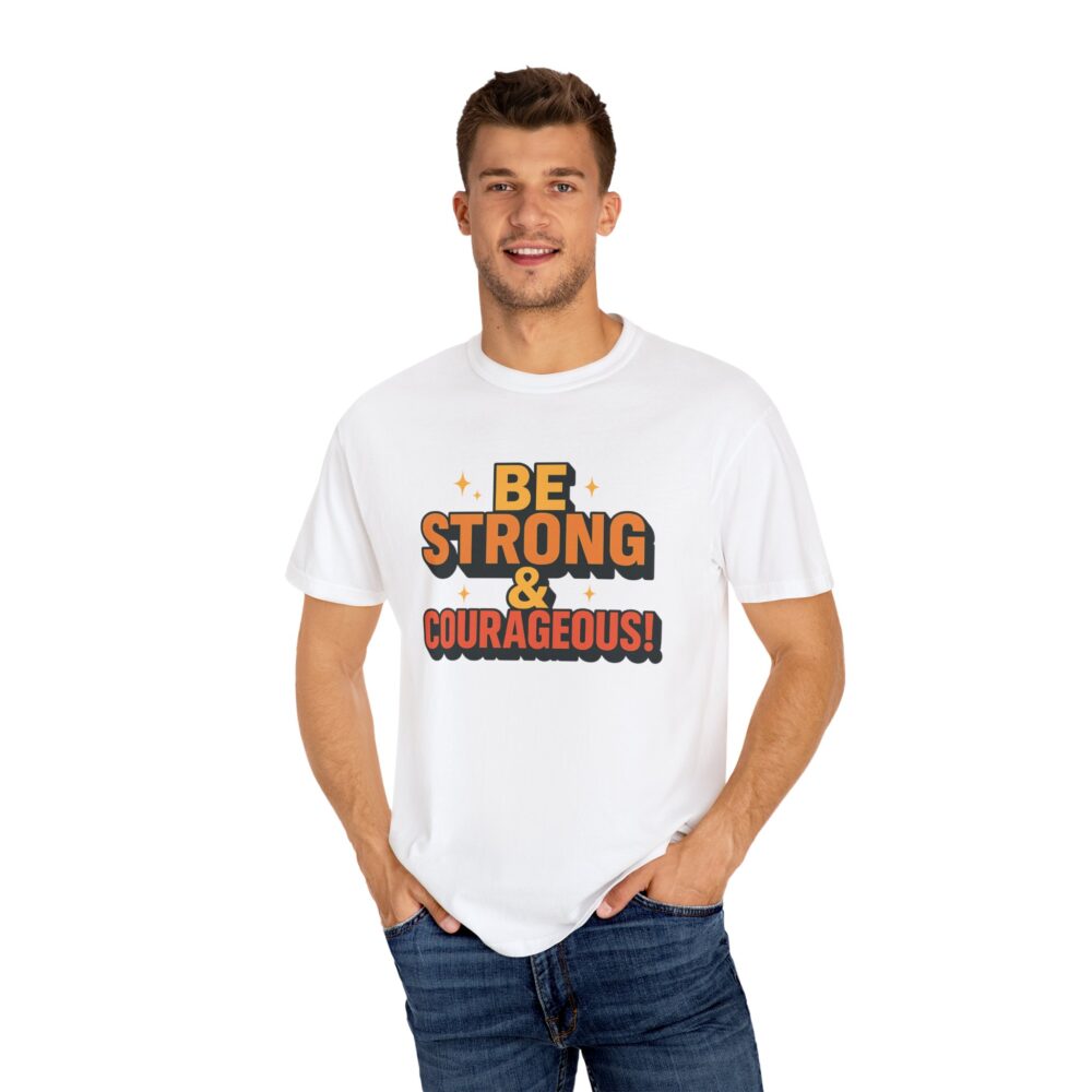 Inspirational Graphic T-shirt - Be Strong & Courageous - Motivational Tee, Gift for Encouragement, Unisex Casual Wear - Image 5
