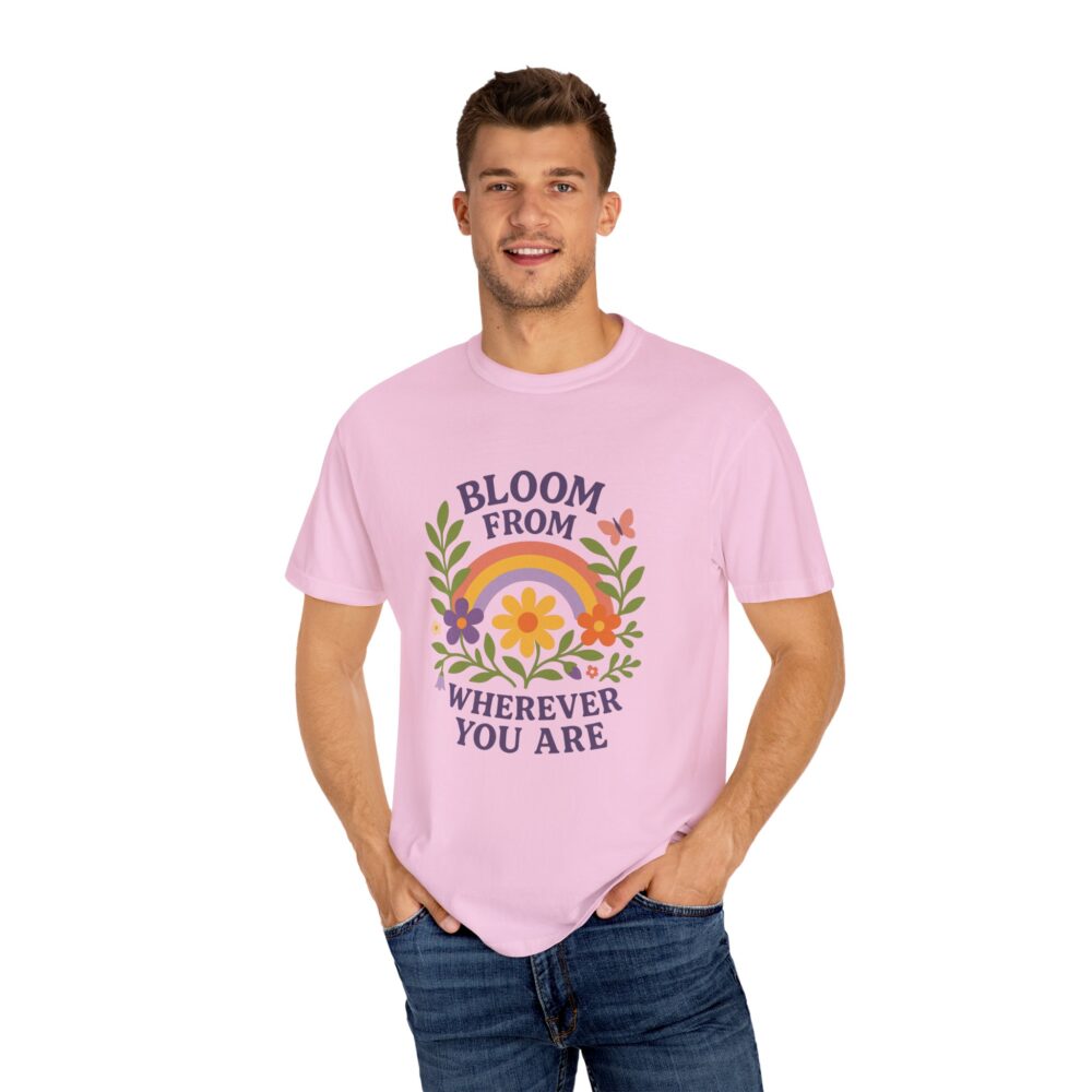 Colorful Floral Unisex T-Shirt - "Bloom from Wherever You Are" - Inspirational Tee for Gift, Spring, Loving, Nature Lovers - Image 25