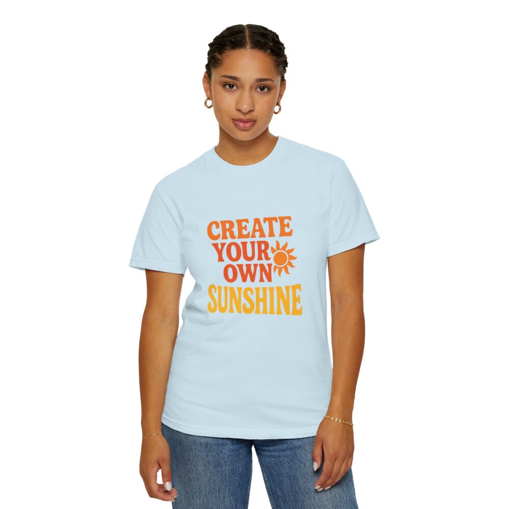 Unisex Garment-Dyed T-Shirt: Create Your Own Sunshine, Casual Tee, Gift for Sunshine Lovers, Summer Fashion, Everyday Wear - Image 12
