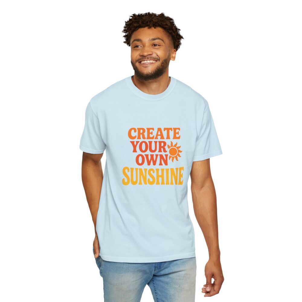 Unisex Garment-Dyed T-Shirt: Create Your Own Sunshine, Casual Tee, Gift for Sunshine Lovers, Summer Fashion, Everyday Wear - Image 11