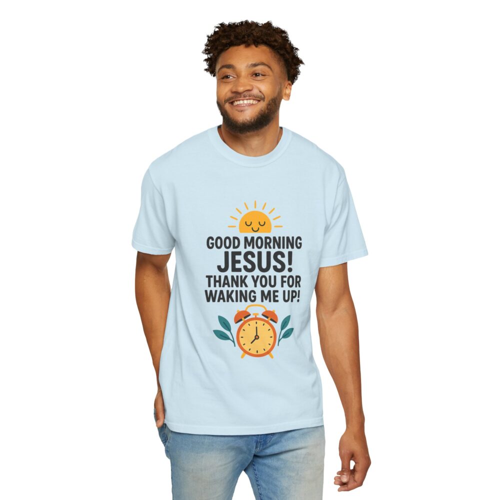 Good Morning Jesus Garment-Dyed T-shirt, Inspirational Tee, Faith Shirt, Religious Gift, Everyday Wear, Casual Reminder - Image 15