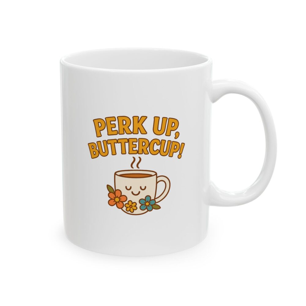 Perk Up, Butter Cup - Funny Ceramic Mug for Coffee Lovers, Gift for Friends, Humor Mug, 11oz/15oz, Perfect for Birthdays, Home Office Decor - Image 3