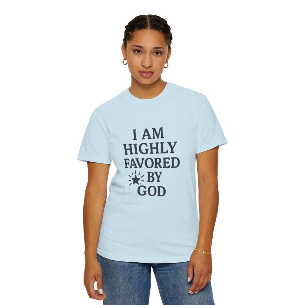 Highly Favored Unisex T-Shirt - Garment-Dyed, Inspirational Tee for Everyday Comfort, Christian Apparel, Faith-Based Gift - Image 20