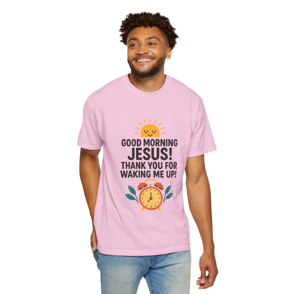 Good Morning Jesus Garment-Dyed T-shirt, Inspirational Tee, Faith Shirt, Religious Gift, Everyday Wear, Casual Reminder - Image 23