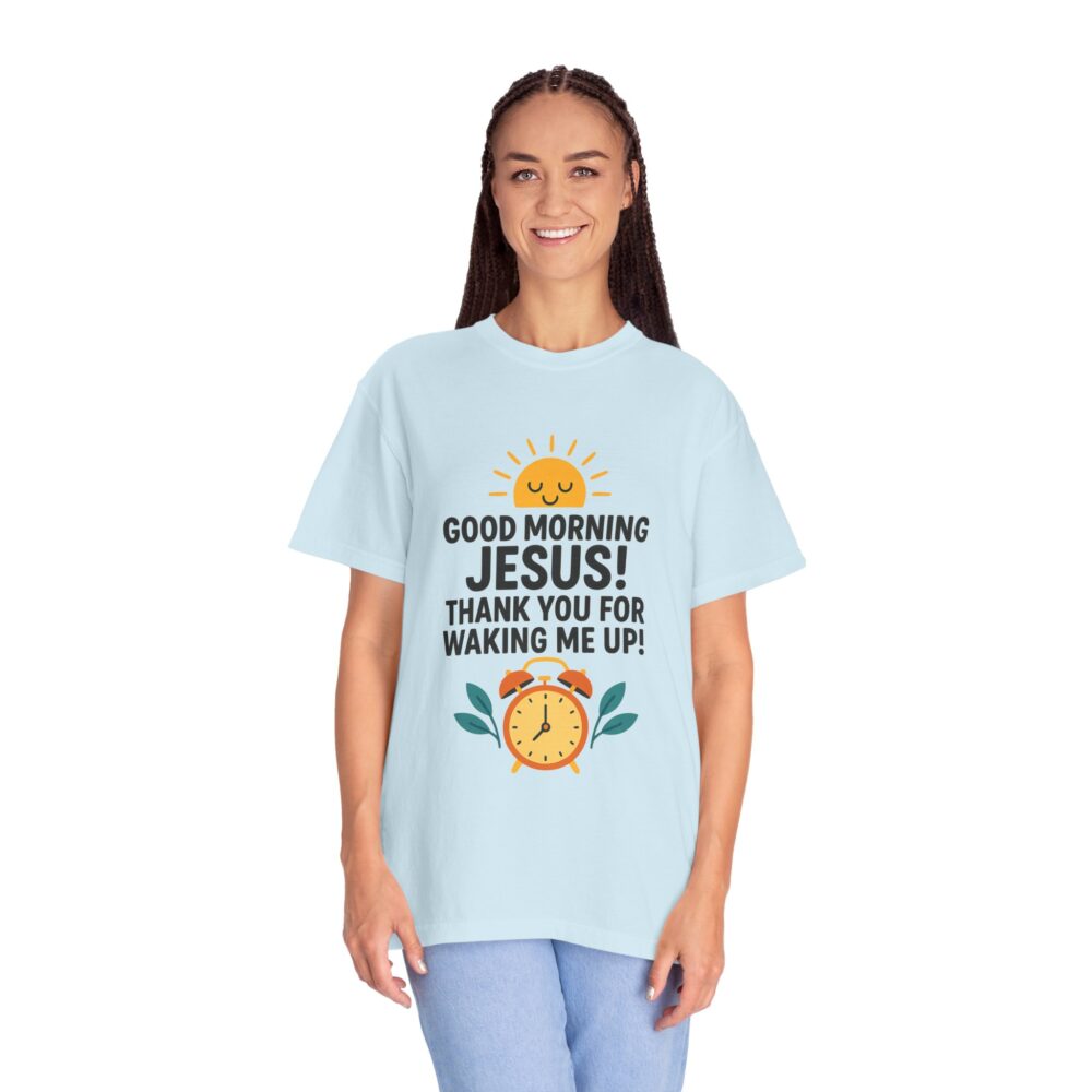 Good Morning Jesus Garment-Dyed T-shirt, Inspirational Tee, Faith Shirt, Religious Gift, Everyday Wear, Casual Reminder - Image 14