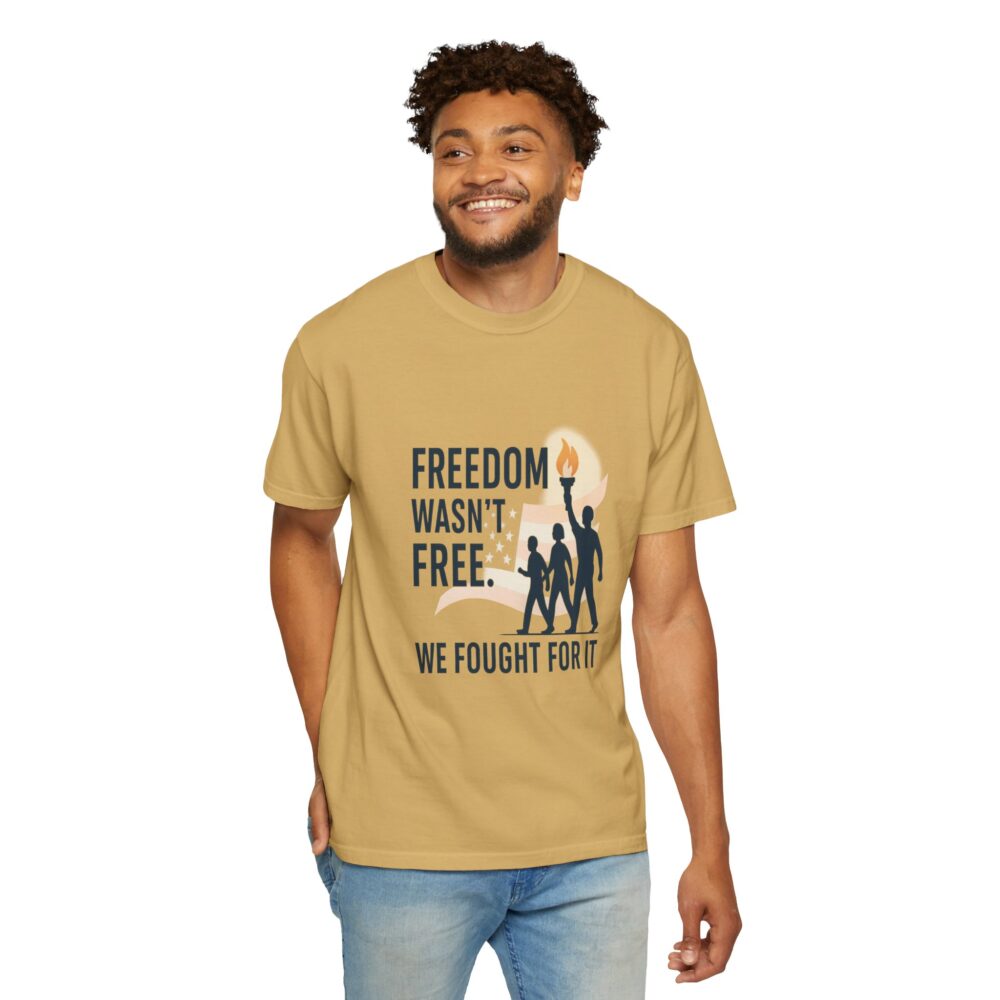 Freedom - Freedom Wasn’t Free – Honoring Sacrifice - Patriotism Design - T-Shirt - Unisex Garment-Dyed Tee for Patriotic Celebrations - Image 3