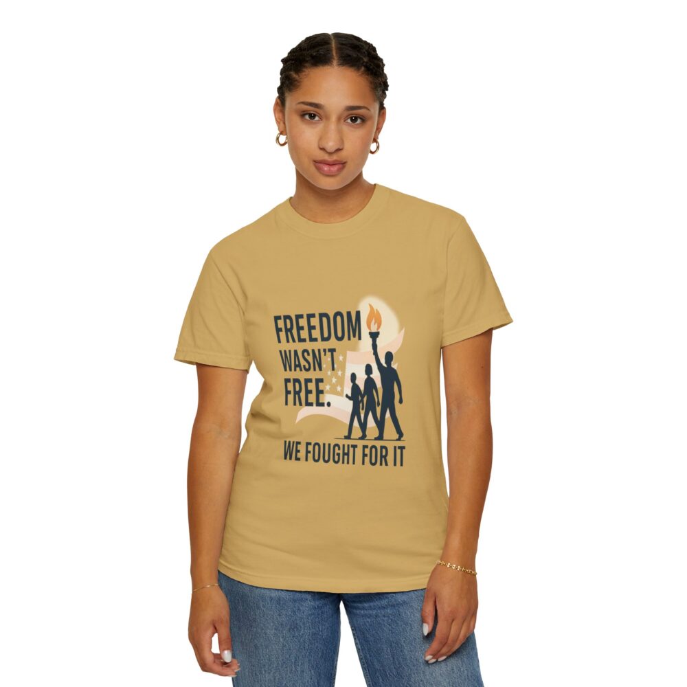 Freedom - Freedom Wasn’t Free – Honoring Sacrifice - Patriotism Design - T-Shirt - Unisex Garment-Dyed Tee for Patriotic Celebrations - Image 4