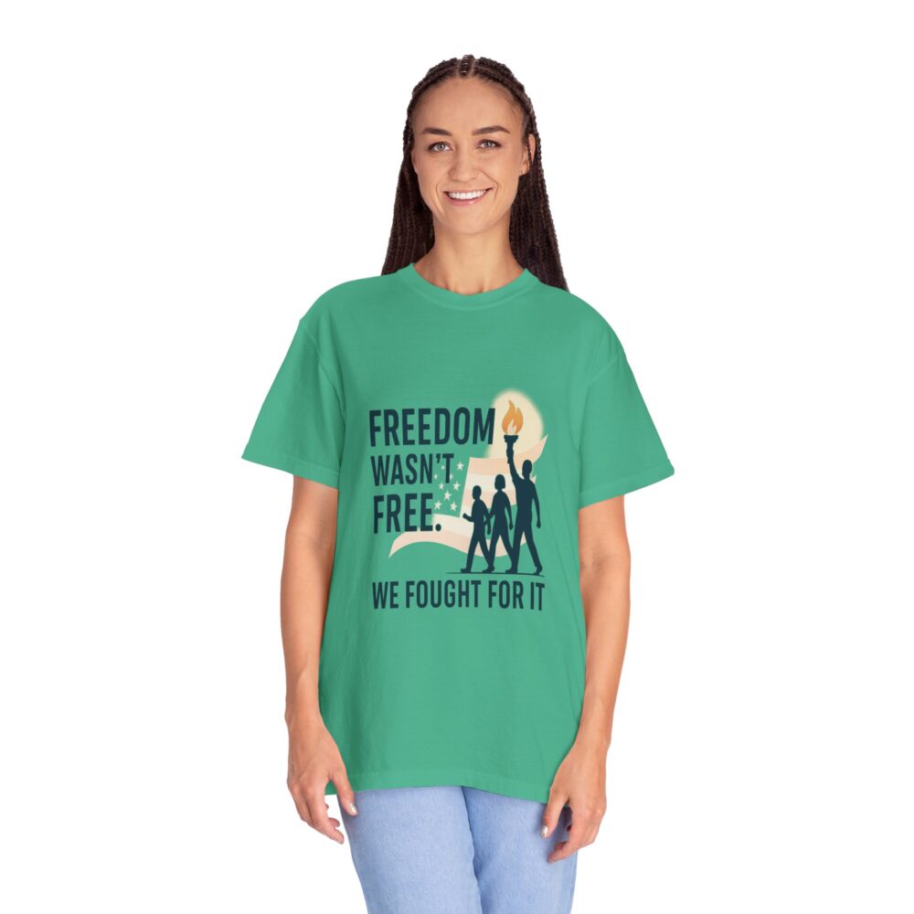 Freedom - Freedom Wasn’t Free – Honoring Sacrifice - Patriotism Design - T-Shirt - Unisex Garment-Dyed Tee for Patriotic Celebrations - Image 10