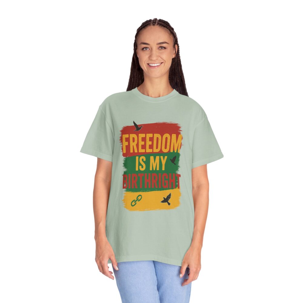 Freedom Is My Birth Right – Patriotic & Empowering Statement Design - Unisex Garment-Dyed T-Shirt - Image 16