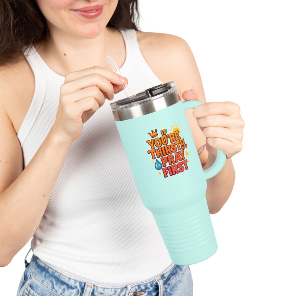 You're Thirsty, Pray First - Insulated Travel Mug, You're Thirsty, Pray First - 40oz Drinkware for Faithful Coffee Lovers, Gift for Christians, Travel Cup, [...]