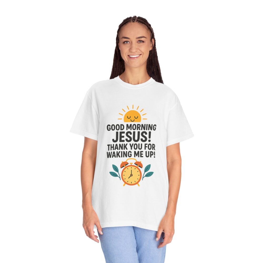 Good Morning Jesus Garment-Dyed T-shirt, Inspirational Tee, Faith Shirt, Religious Gift, Everyday Wear, Casual Reminder - Image 2