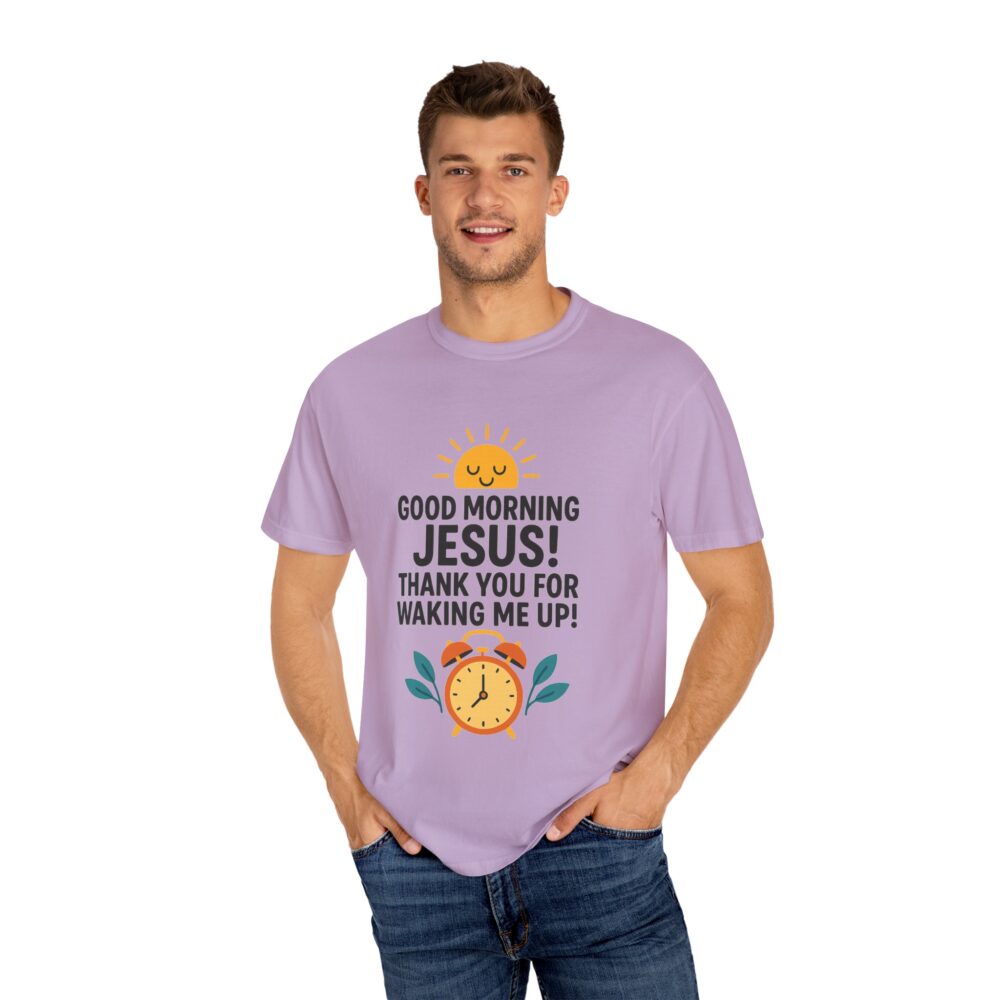 Good Morning Jesus Garment-Dyed T-shirt, Inspirational Tee, Faith Shirt, Religious Gift, Everyday Wear, Casual Reminder - Image 17