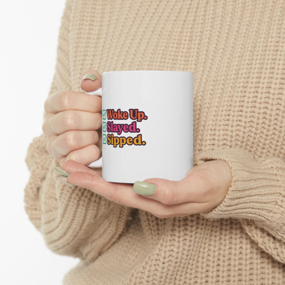 Woke Up - Slayed - Sipped - Motivational Ceramic Mug - Perfect Gift for Coffee Lovers, Office Decor, Inspirational Feels, Daily Affirmations, Self-Care - Image 9