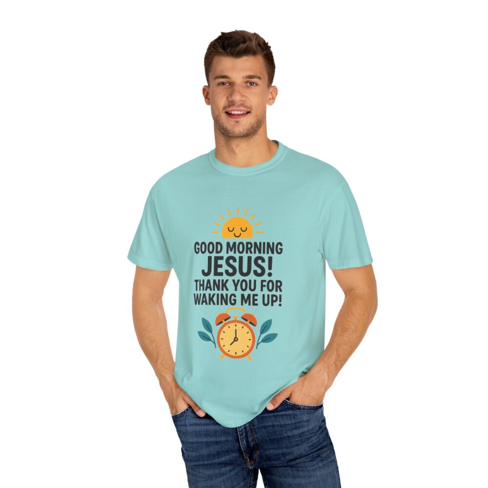 Good Morning Jesus Garment-Dyed T-shirt, Inspirational Tee, Faith Shirt, Religious Gift, Everyday Wear, Casual Reminder - Image 9