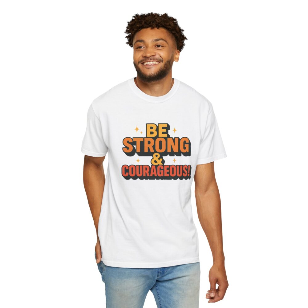 Inspirational Graphic T-shirt - Be Strong & Courageous - Motivational Tee, Gift for Encouragement, Unisex Casual Wear - Image 7