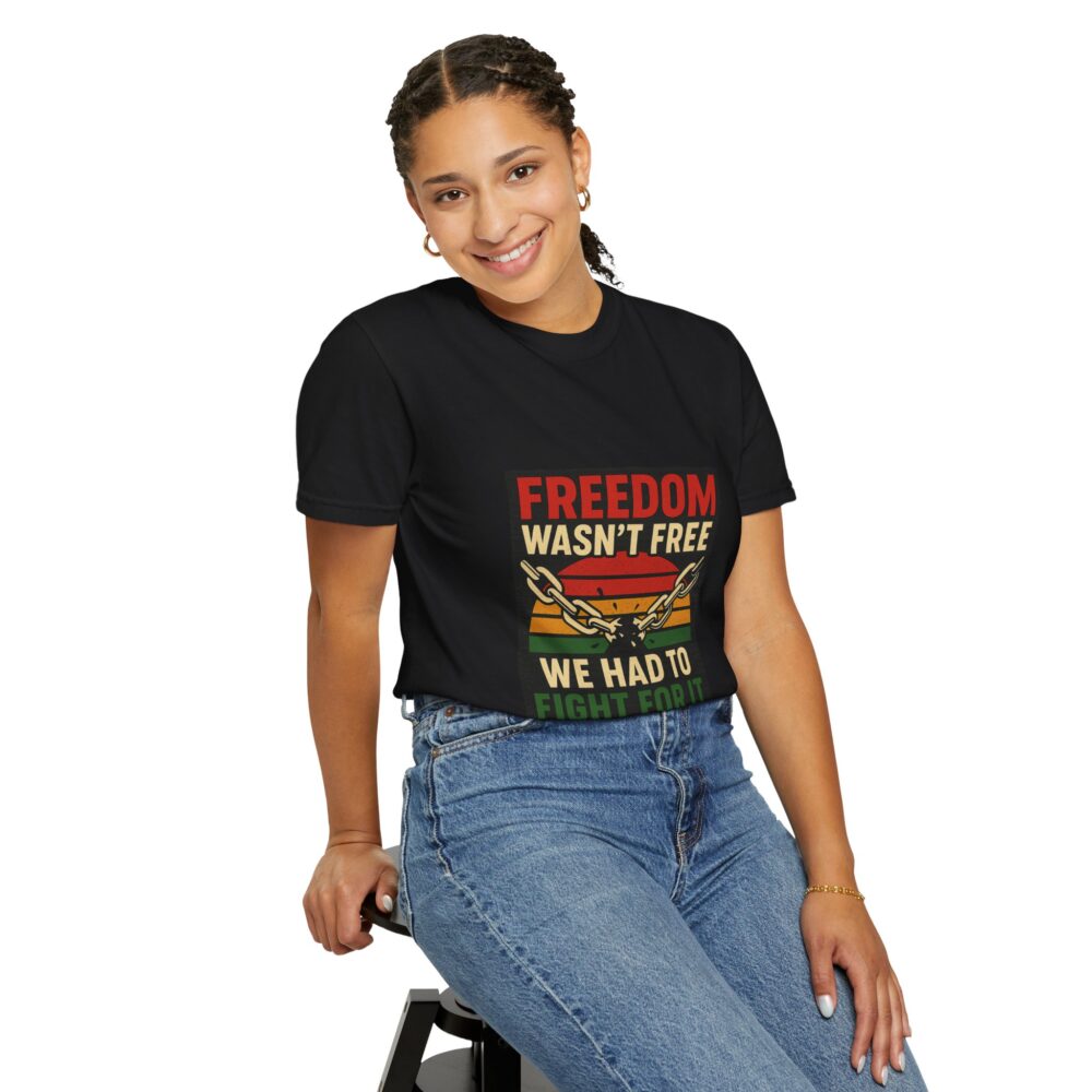 Freedom Wasn’t Free – Honoring Sacrifice and Patriotism - Freedom T-Shirt - Unisex Garment-Dyed Tee for Activists - Image 3