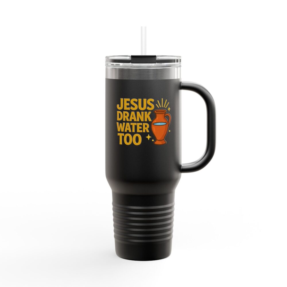Jesus Drank Water - Fun Insulated Travel Mug, Jesus Drank Water Too, 40oz Coffee Tumbler, Perfect for Gifts, Inspirational Travel Cup, Bible Verse Drinkware - Image 2