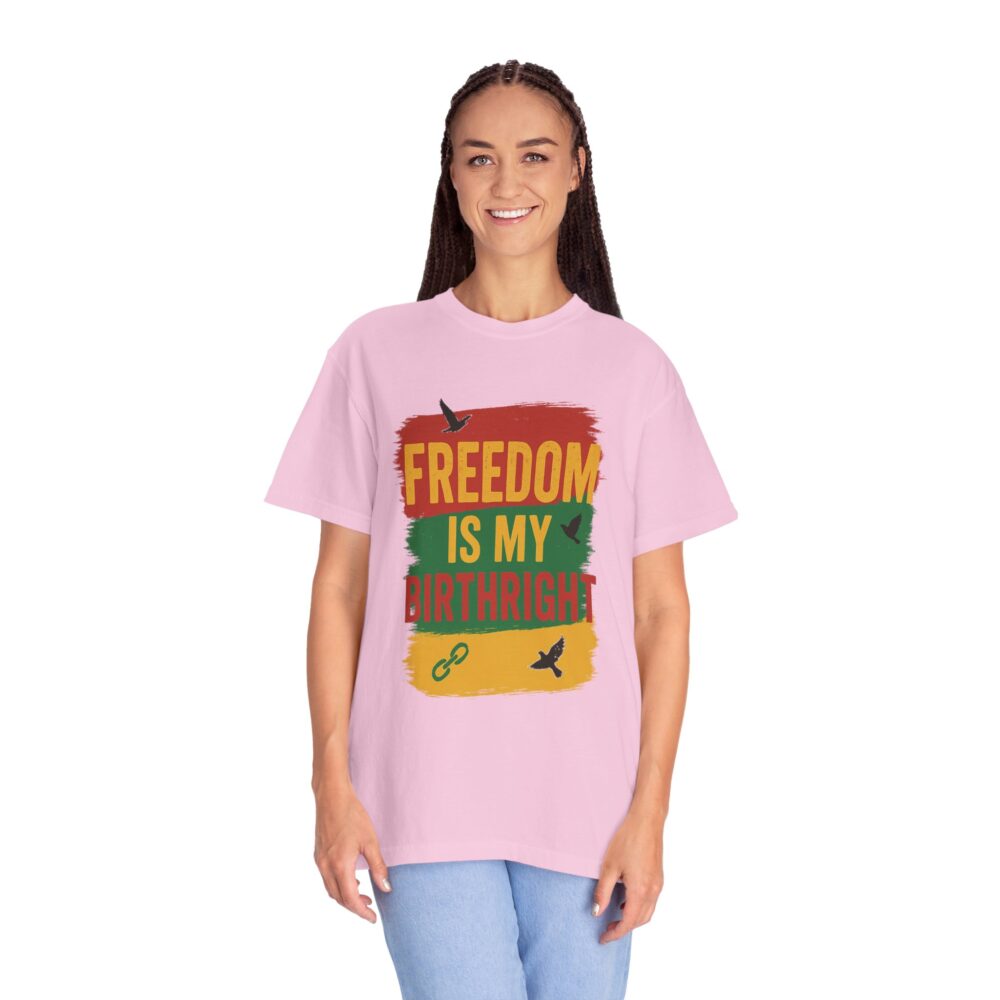 Freedom Is My Birth Right – Patriotic & Empowering Statement Design - Unisex Garment-Dyed T-Shirt - Image 31