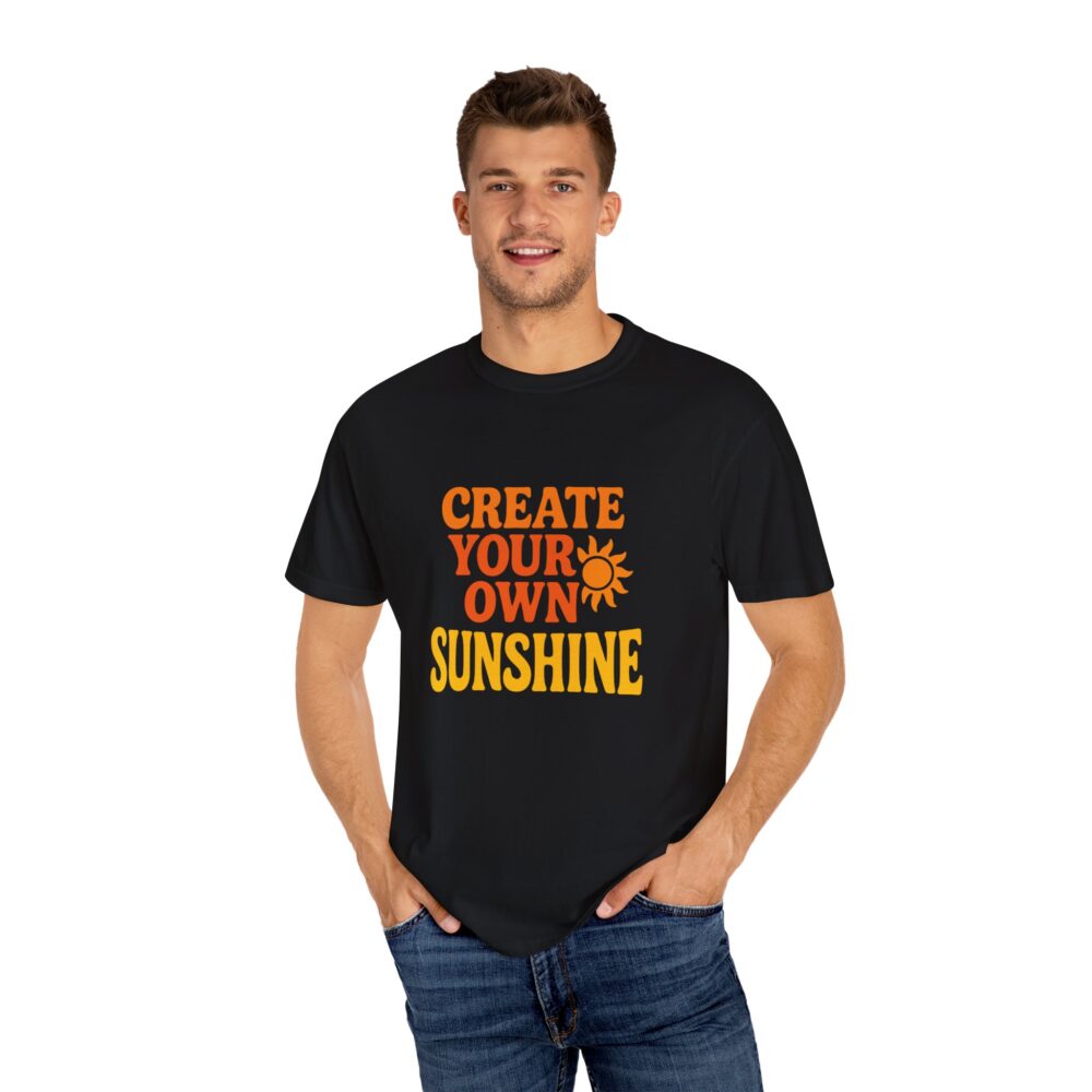 Unisex Garment-Dyed T-Shirt: Create Your Own Sunshine, Casual Tee, Gift for Sunshine Lovers, Summer Fashion, Everyday Wear - Image 2