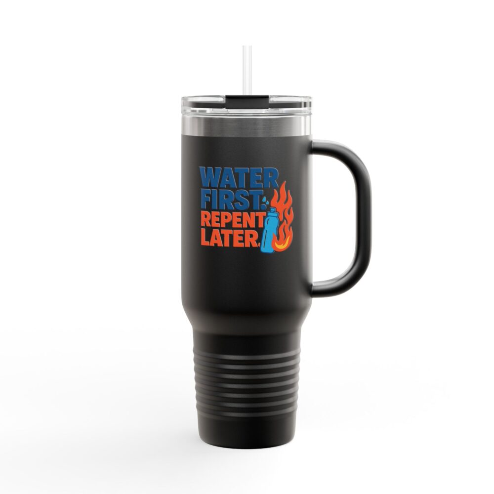 Water First, Repent Later - Insulated Travel Mug - Water First, Repent Later - Perfect for Hydration on the Go, Gifts for Adventurers, Road Trips, Outdoor Camps - Image 3
