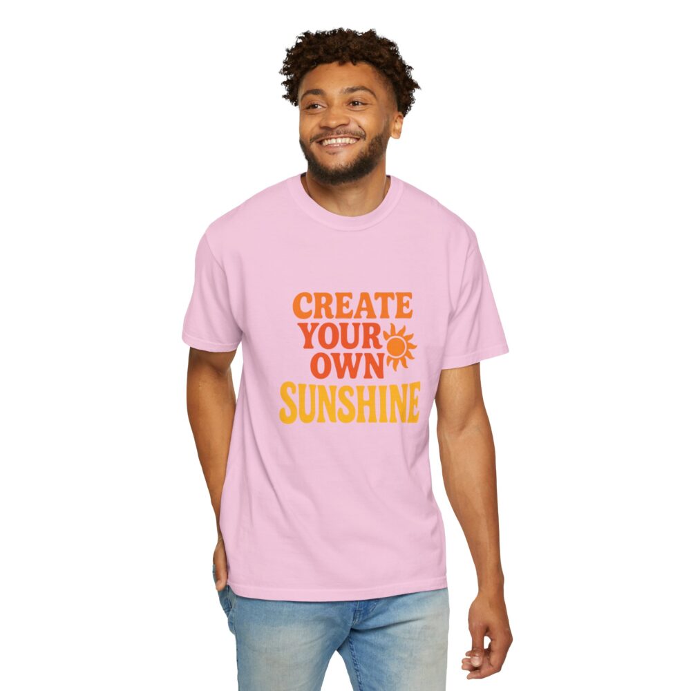 Unisex Garment-Dyed T-Shirt: Create Your Own Sunshine, Casual Tee, Gift for Sunshine Lovers, Summer Fashion, Everyday Wear - Image 18
