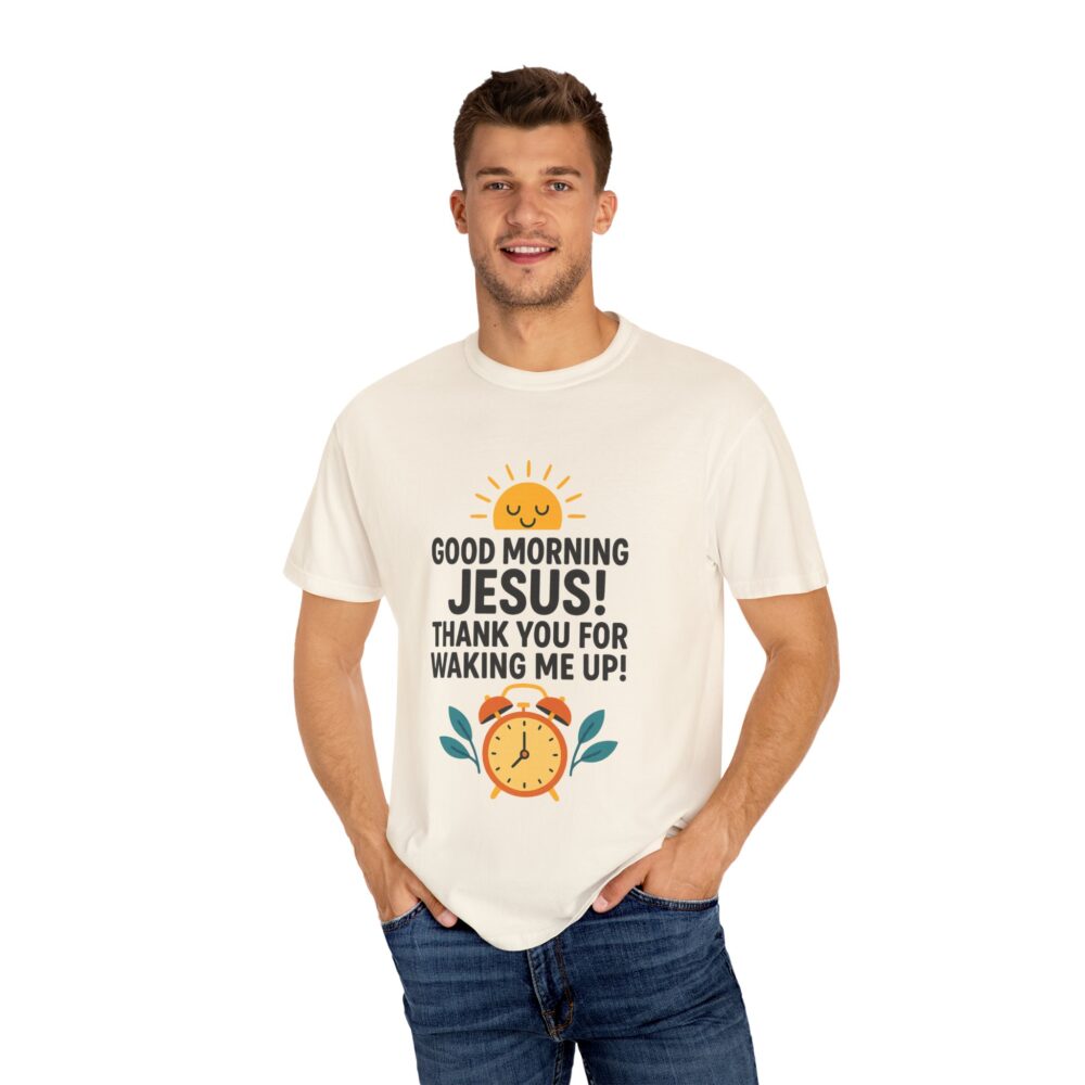 Good Morning Jesus Garment-Dyed T-shirt, Inspirational Tee, Faith Shirt, Religious Gift, Everyday Wear, Casual Reminder - Image 5