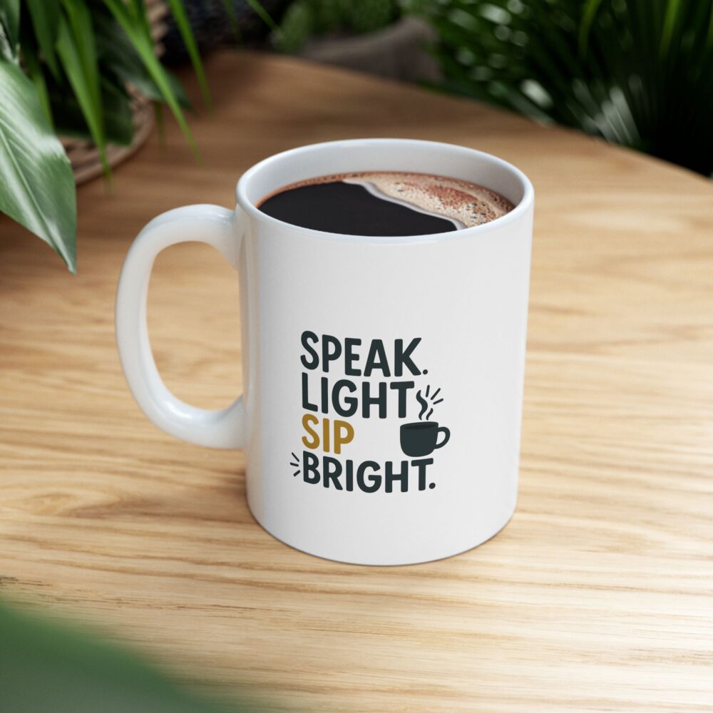 Speak Light Sip Bright - Funny Ceramic Mug - Perfect Gift for Coffee Lovers, Humor, Birthday, Quotes, Home Decor, Office Fun - Image 8