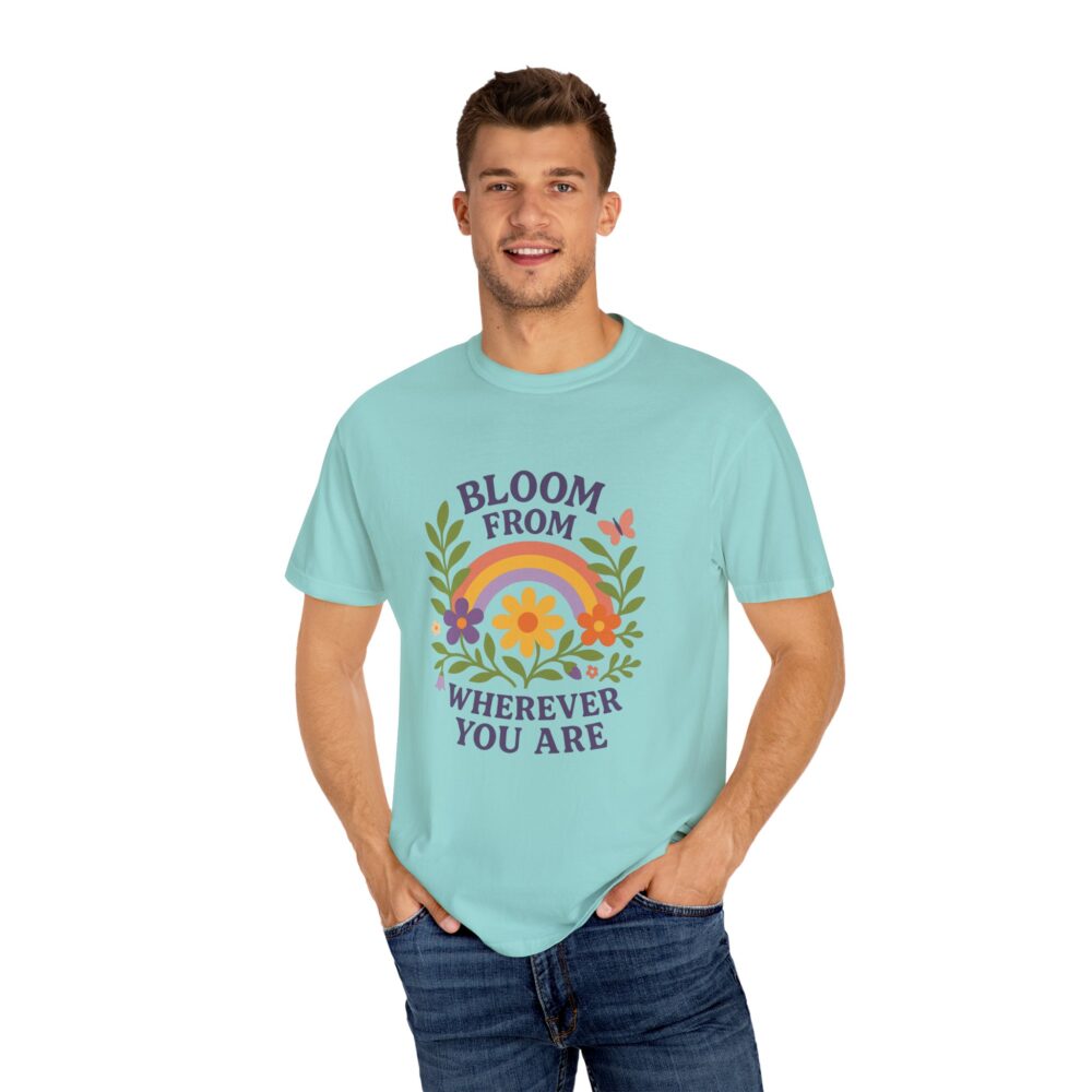 Colorful Floral Unisex T-Shirt - "Bloom from Wherever You Are" - Inspirational Tee for Gift, Spring, Loving, Nature Lovers - Image 2