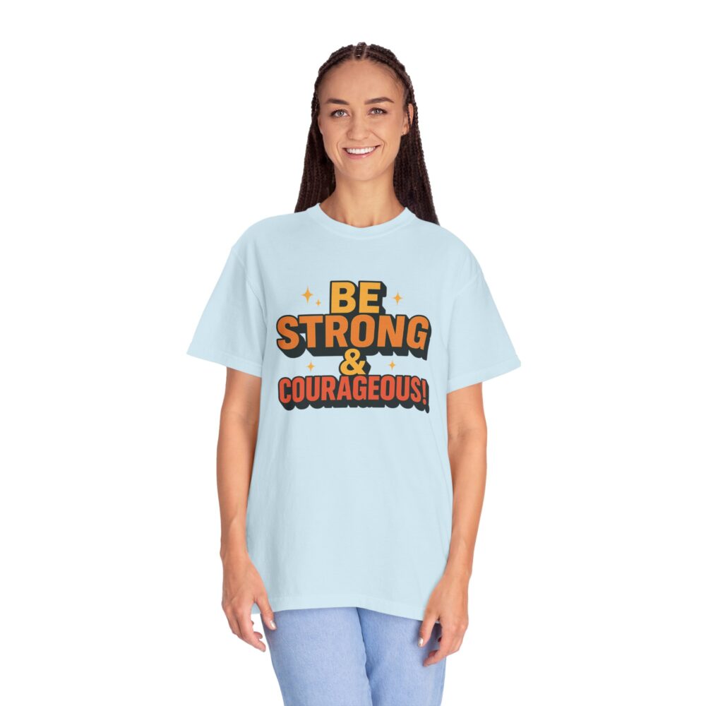 Inspirational Graphic T-shirt - Be Strong & Courageous - Motivational Tee, Gift for Encouragement, Unisex Casual Wear
