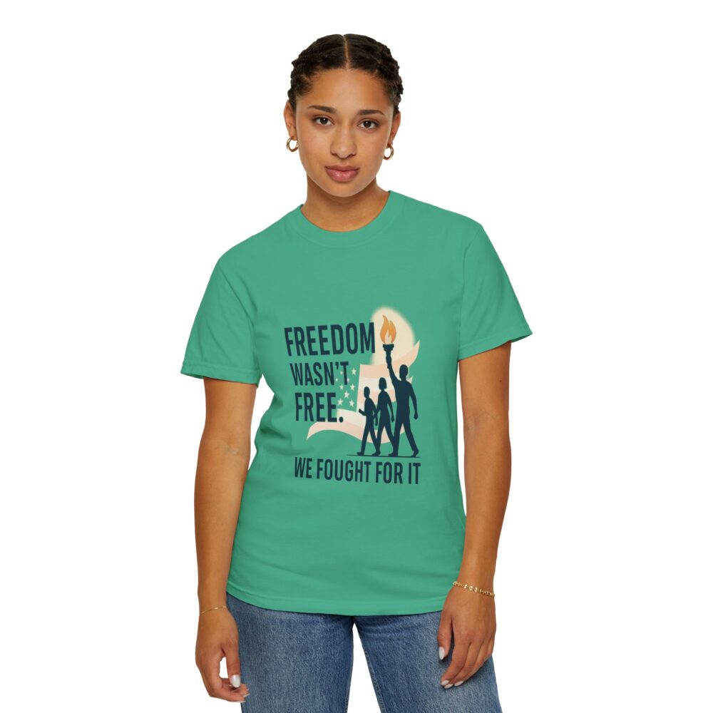 Freedom - Freedom Wasn’t Free – Honoring Sacrifice - Patriotism Design - T-Shirt - Unisex Garment-Dyed Tee for Patriotic Celebrations - Image 12