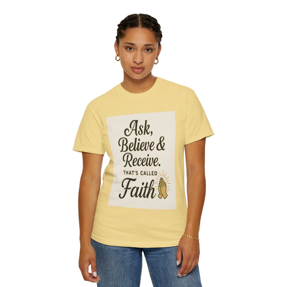 Faith-Inspiring Unisex Garment-Dyed T-Shirt - Ask, Believe & Receive - Image 12