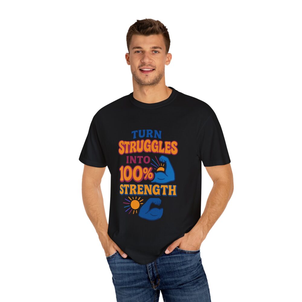 Inspirational Strength T-Shirt - Turn Struggles into 100% Strength, Motivational Tee, Gift for Fitness Lovers, Unisex Graphic Shirt, [...] - Image 13