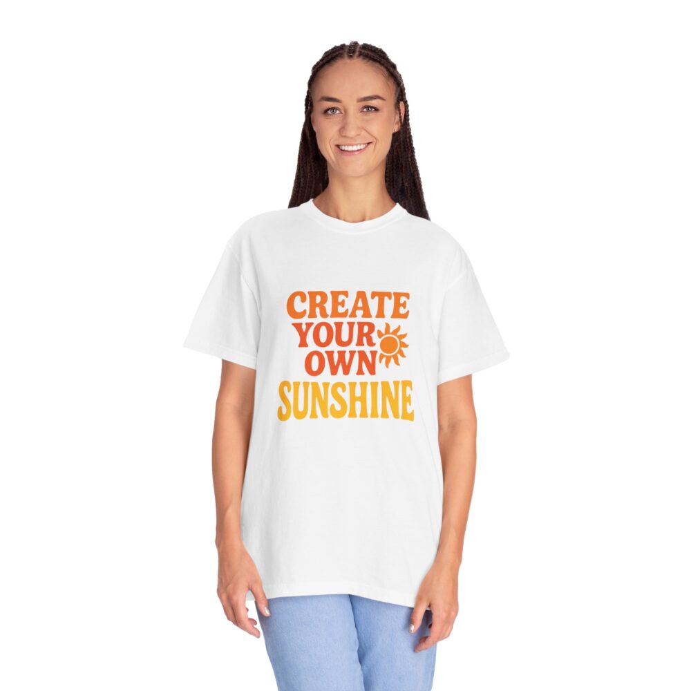 Unisex Garment-Dyed T-Shirt: Create Your Own Sunshine, Casual Tee, Gift for Sunshine Lovers, Summer Fashion, Everyday Wear - Image 6