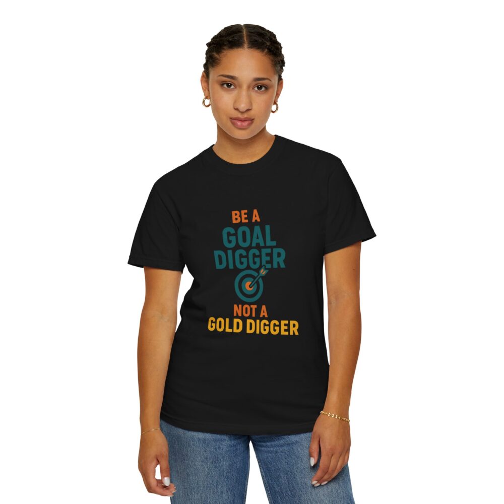 Motivational T-Shirt - Be A Goal Digger, Inspirational Gift, Casual Wear, Goal Setting, Positive Vibes, Everyday Motivation - Image 16